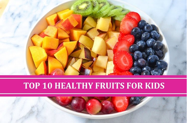 TOP 10 HEALTHY FRUITS FOR KIDS